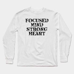 Focused Mind Strong Heart Long Sleeve T-Shirt